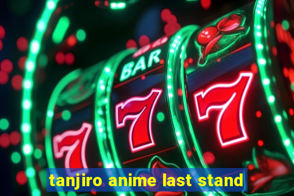 tanjiro anime last stand